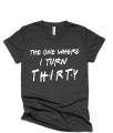Glitter The one where I turn Birthday Shirt | Birthday Shirts | Funny Quotes | Bella Canvas T Shirt | Youth or Adult