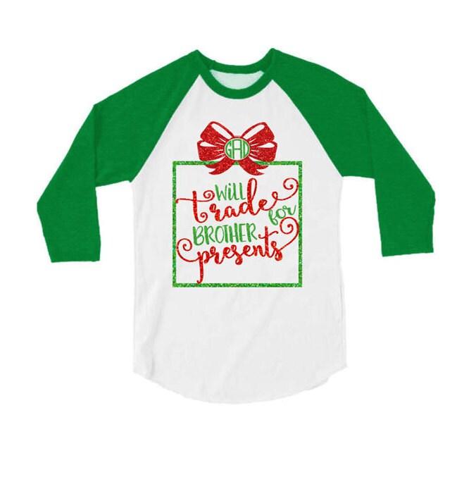 Glitter Christmas Shirt | Will Trade Brother for Presents  | Christmas Monogram | Youth & Adult