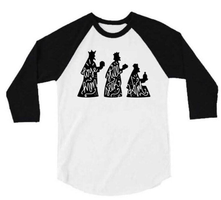 Christmas Shirt | Wise Men Still Seek Him Shirt | 3/4 Sleeve Shirt | Youth and Adult