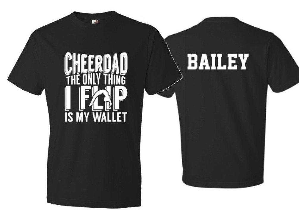 Cheer Dad Shirt| Cheer Dad the only thing I flip is my wallet | Short Sleeve T-shirt | Customize colors