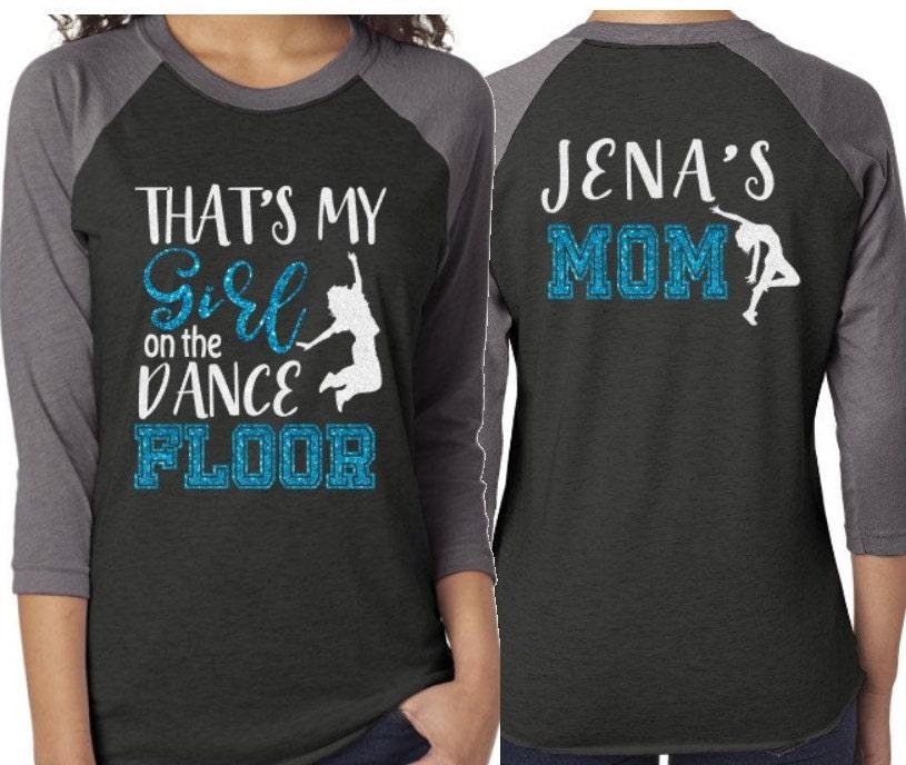 Glitter Dance Mom Shirt | Hip Hop Dance Shirt | That&#39;s My Girl on the Dance Floor | Customize Colors