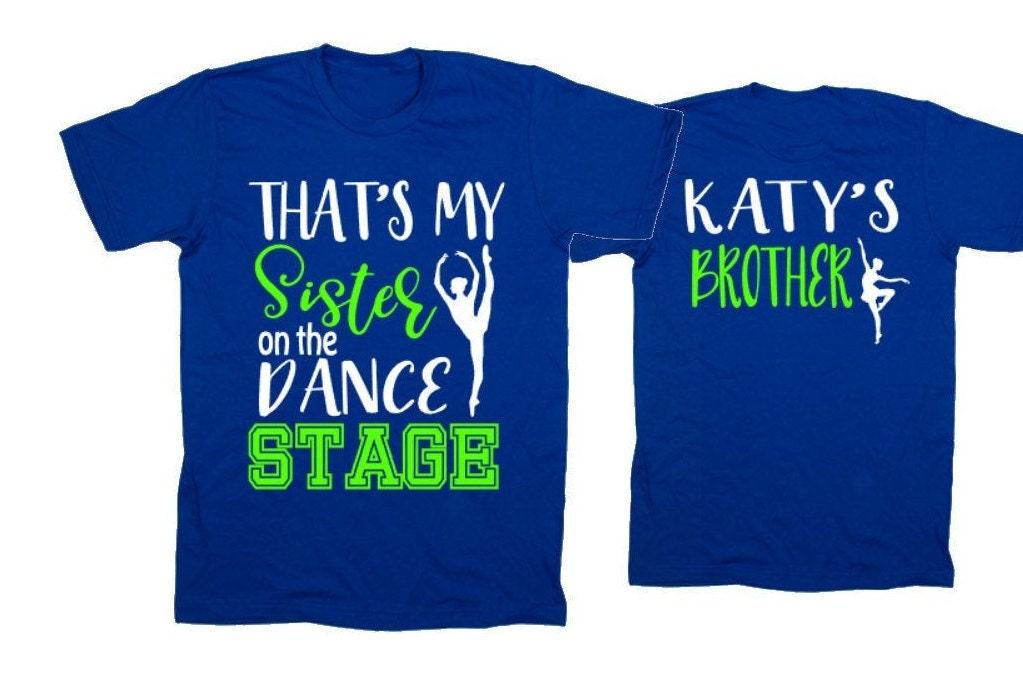 Dance Shirt | Short Sleeve Dance Brother Shirt | That&#39;s My Sister on the Dance Stage Shirt | Youth or Adult