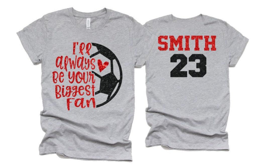 Glitter I&#39;ll Always Be Your Biggest Fan Soccer Shirt | Soccer Shirt | Soccer Mom Shirts | Soccer shirts |Bella Canvas Tee | Youth or Adult