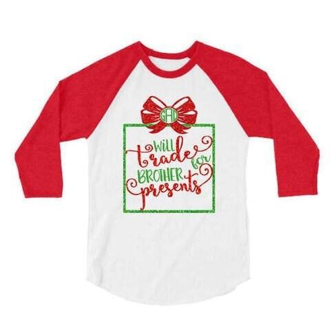 Glitter Christmas Shirt | Will Trade Brother for Presents  | Christmas Monogram | Youth & Adult