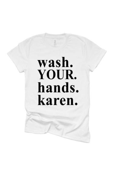 Wash Your Hands Karen Shirt | Wash You Hands | Toilet Paper Shirt | Quarantine Shirt | Bella Canvas T Shirt | Youth or Adult