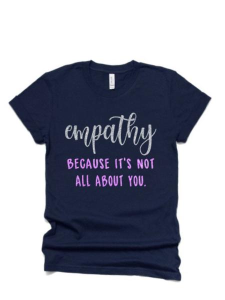 Glitter Empathy Because it&#39;s not all about you Shirt | Inspirational Shirts | Youth or Adult